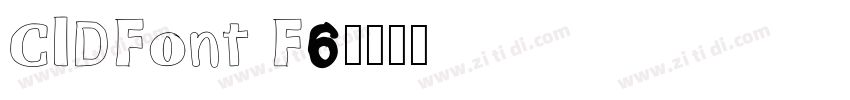 CIDFont F6字体转换 CIDFont F6字体转换